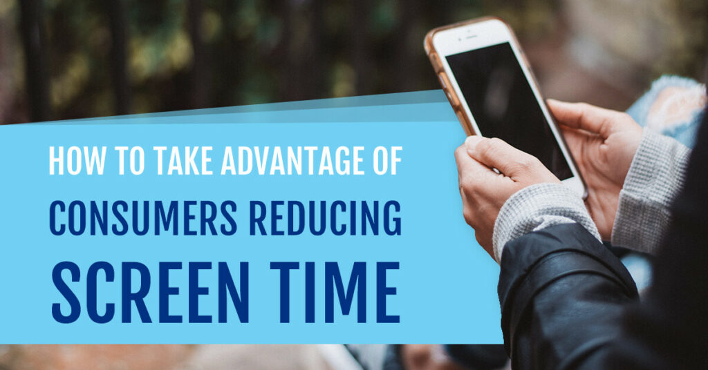 advantage reducing consumer screen time