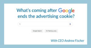 whats coming after google ends the advertising cookie