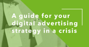 a guide for your digital ad strategy in a crisis