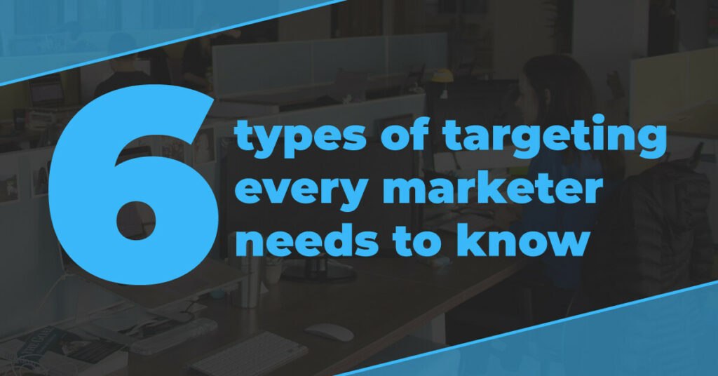 6 types of targeting for marketer