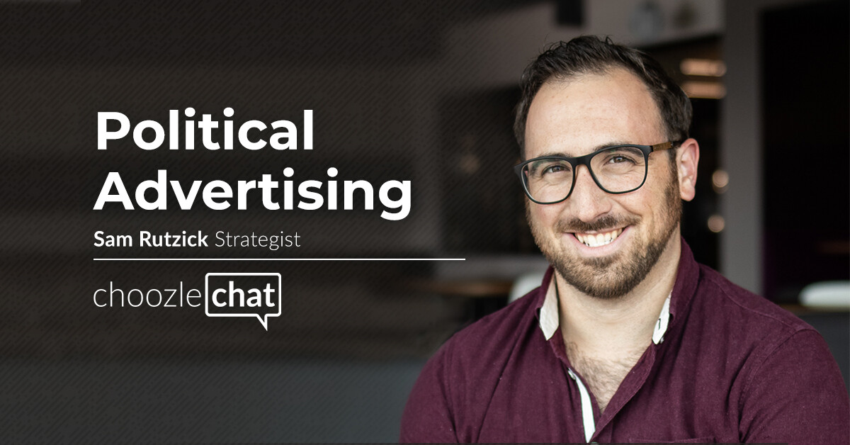 choozlechat: Political advertising with Sam Rutzick